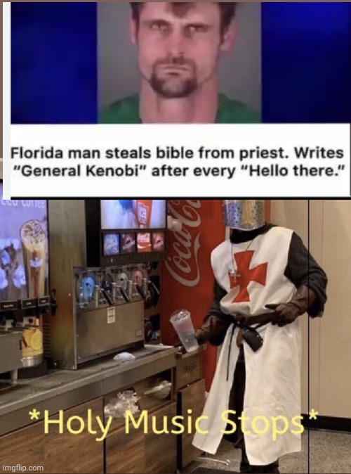 Idk a title | image tagged in holy music stops,florida man | made w/ Imgflip meme maker