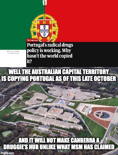 Portugal’s drug policy has seen less overdoses and drug crime over 20 plus years, history will repeat in Canberra | image tagged in australian parliament house,portugal,drug reform,drug overdose,meanwhile in australia,repost | made w/ Imgflip meme maker