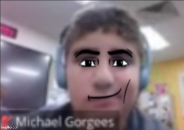 man face michael | image tagged in man face michael | made w/ Imgflip meme maker