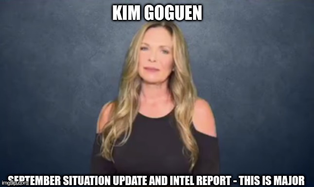 Kim Goguen: September Situation Update and Intel Report - This is MAJOR  (Video) 
