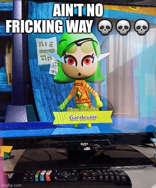 Why, Miitopia, WHY. | AIN'T NO FRICKING WAY 💀💀💀 | made w/ Imgflip meme maker