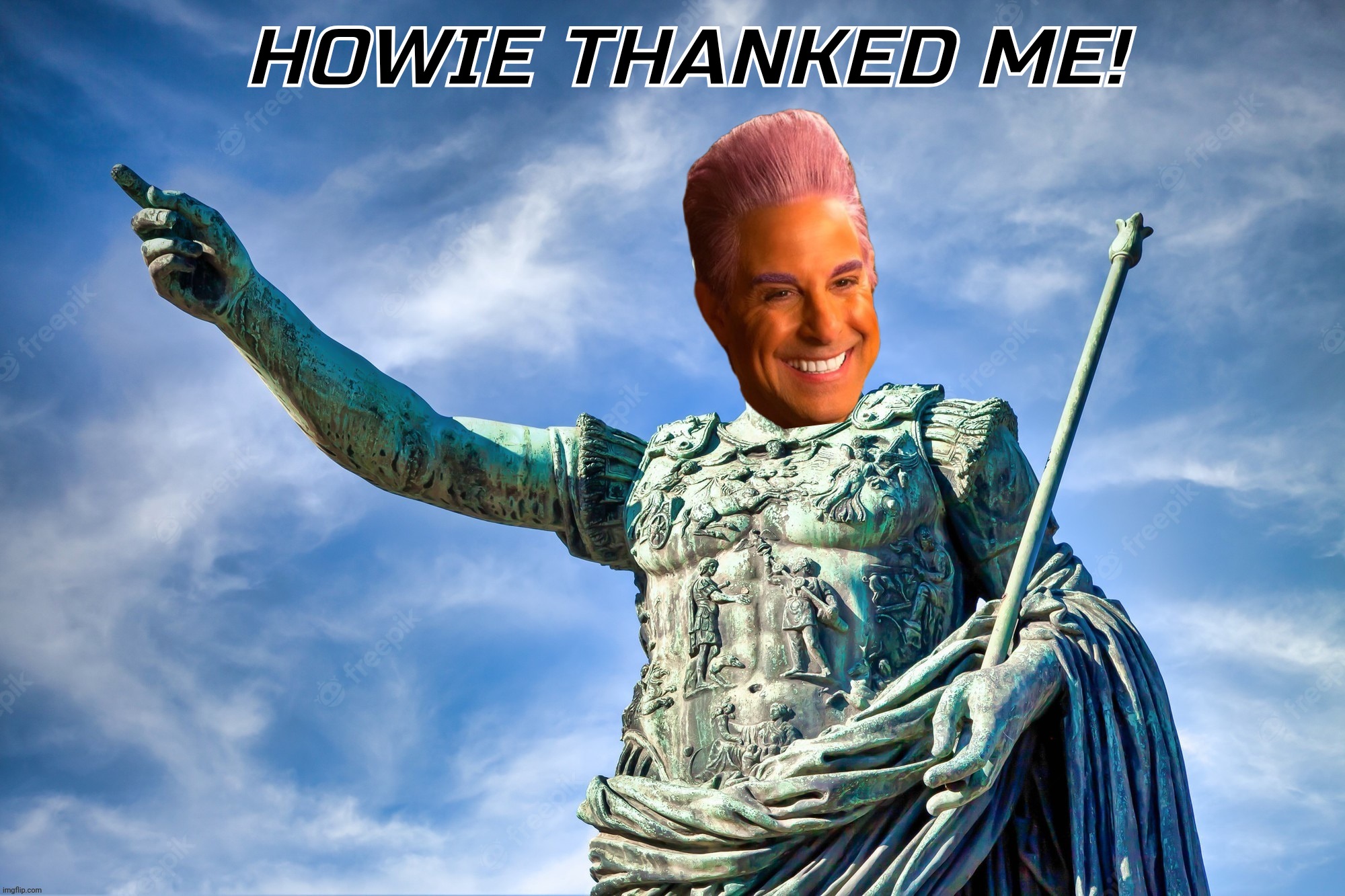 HOWIE THANKED ME! | image tagged in cae | made w/ Imgflip meme maker