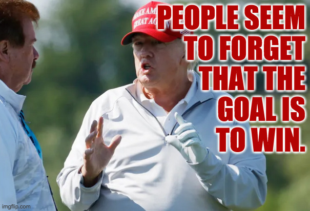 PEOPLE SEEM
TO FORGET
THAT THE
GOAL IS
TO WIN. | made w/ Imgflip meme maker