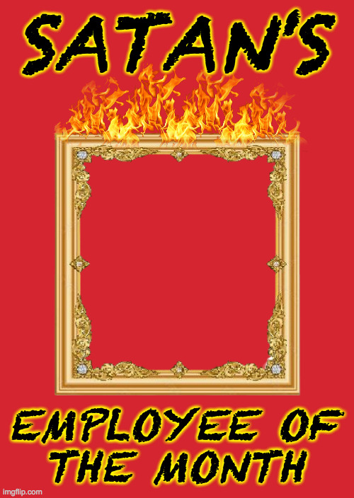 satan's employee of the month Blank Meme Template