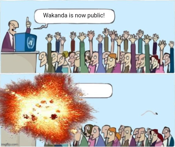 Lol | Wakanda is now public! | image tagged in people raising hands | made w/ Imgflip meme maker