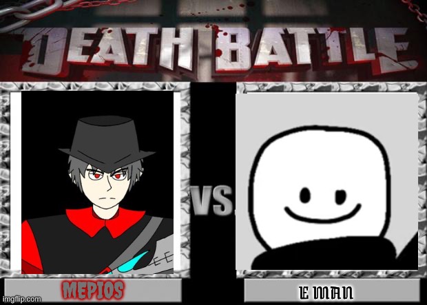 Death battle: mepios vs e man | MEPIOS; E MAN | image tagged in death battle,mepios,e man,anti furry,animator | made w/ Imgflip meme maker