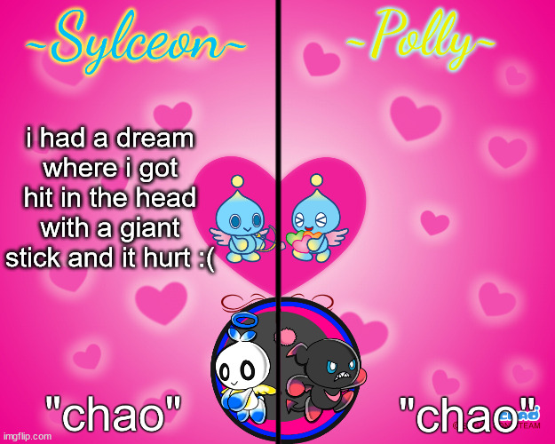 sylceon and polly temp | i had a dream where i got hit in the head with a giant stick and it hurt :( | image tagged in sylceon and polly temp | made w/ Imgflip meme maker