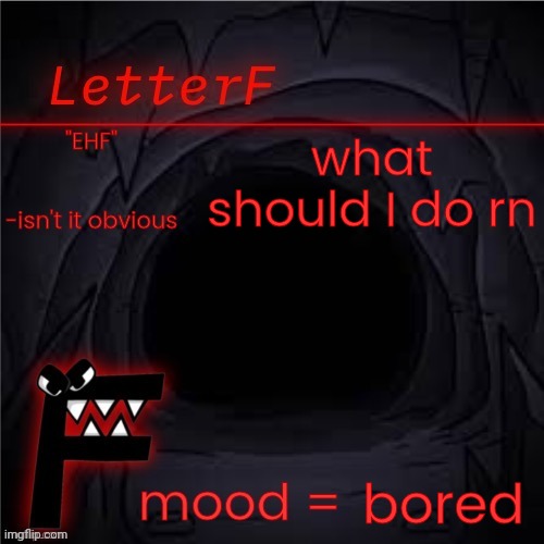 Yes it's the impossible, A letter_F Announcement without objection.lol all over the place | what should I do rn; bored | image tagged in announcement | made w/ Imgflip meme maker
