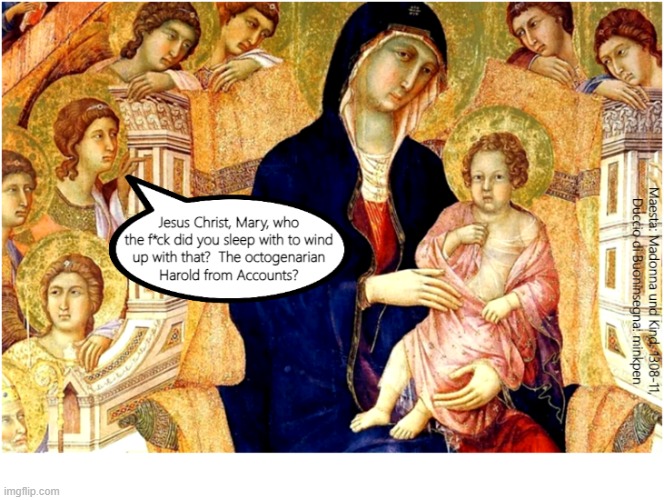 Medieval Babies | image tagged in artmemes,art memes,atheist,atheism,jesus,mary | made w/ Imgflip meme maker