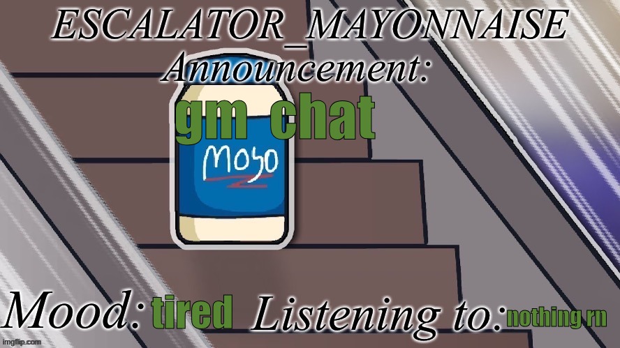 gm | gm  chat; tired; nothing rn | made w/ Imgflip meme maker