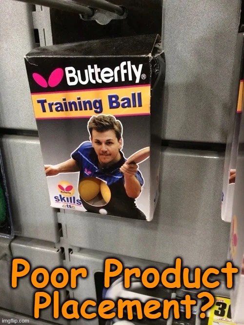 Balls in Training? | Poor Product; Placement? | image tagged in fun,funny,balls,imgflip humor,ads,package | made w/ Imgflip meme maker