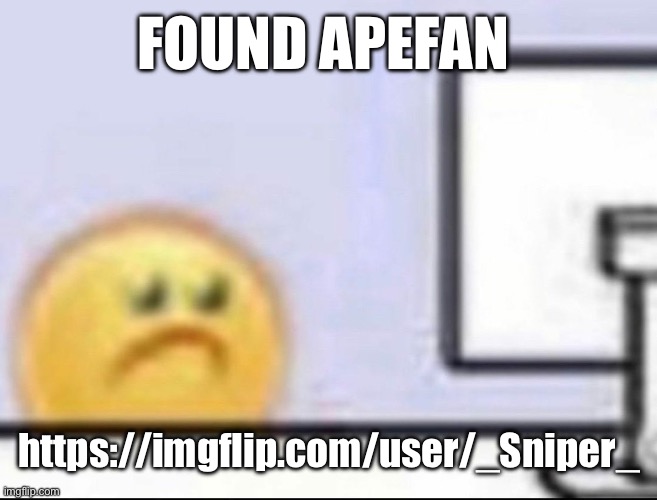 Zad | FOUND APEFAN; https://imgflip.com/user/_Sniper_ | image tagged in zad | made w/ Imgflip meme maker