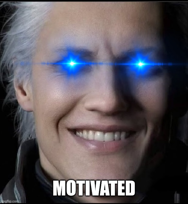 Motivated Vergil | MOTIVATED | image tagged in vergil | made w/ Imgflip meme maker