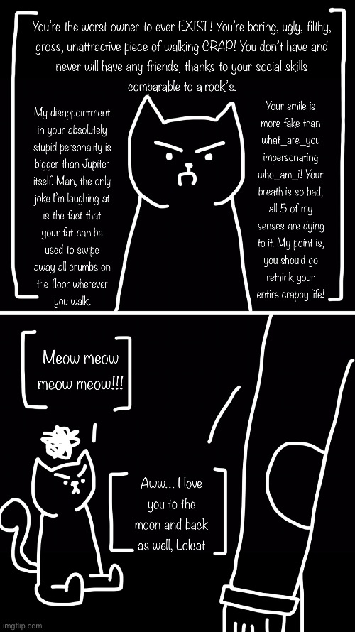 Just ignore the fact that the cat’s insults are as cringe as heck | made w/ Imgflip meme maker