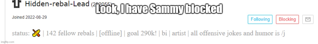 yeah | Look, I have Sammy blocked | made w/ Imgflip meme maker