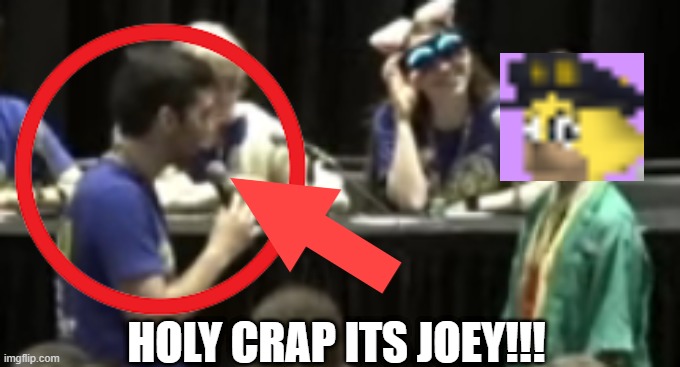 HOLY CRAP ITS JOEY!!! | image tagged in toontown,joey,convention,live stream | made w/ Imgflip meme maker