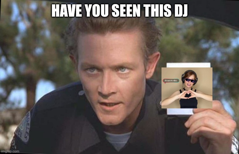 DJ ANNIKS | HAVE YOU SEEN THIS DJ | image tagged in have you seen | made w/ Imgflip meme maker