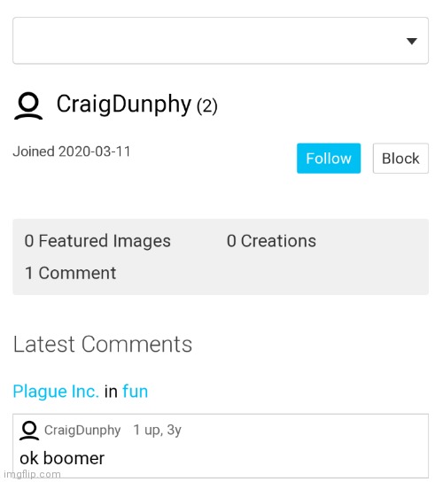 Here's a link to their only post https://imgflip.com/gif/3ru5k2 they've commented on | made w/ Imgflip meme maker