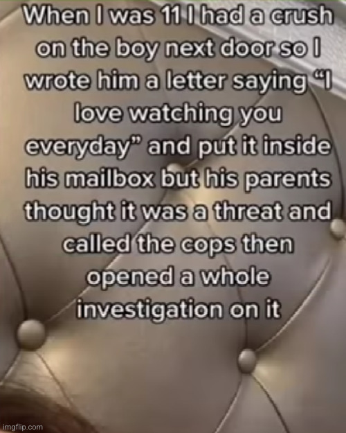 best way to really mess with people | image tagged in funny,police,stalker,letters,investigation,love | made w/ Imgflip meme maker