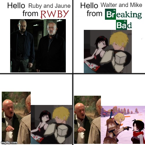 We had a good thing | Walter and Mike; Ruby and Jaune | image tagged in hello person from | made w/ Imgflip meme maker