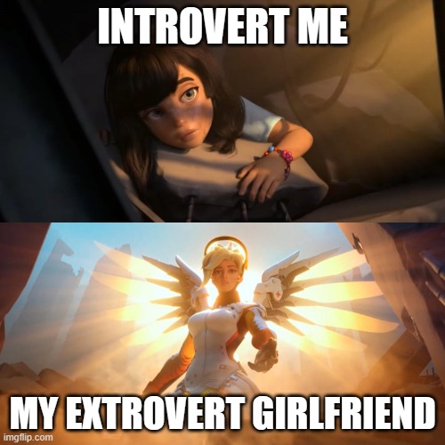 introvert things | INTROVERT ME; MY EXTROVERT GIRLFRIEND | image tagged in girl being saved by glowing angel | made w/ Imgflip meme maker