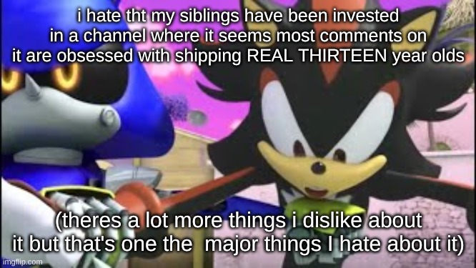 GOOFY | i hate tht my siblings have been invested in a channel where it seems most comments on it are obsessed with shipping REAL THIRTEEN year olds; (theres a lot more things i dislike about it but that's one the  major things I hate about it) | image tagged in goofy | made w/ Imgflip meme maker
