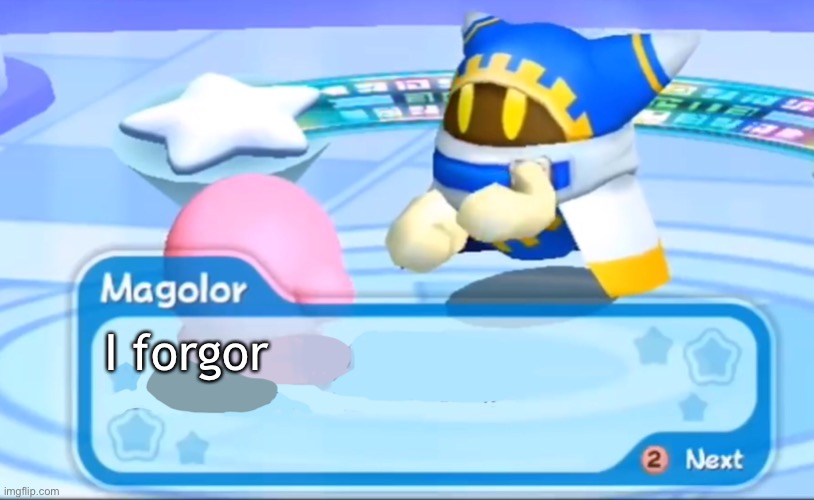 magolor explains | I Forgor | image tagged in magolor explains | made w/ Imgflip meme maker