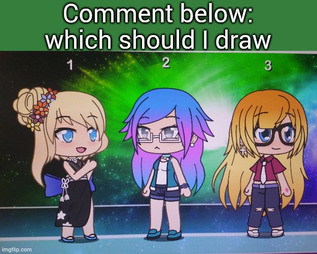 Comment below: which should I draw | made w/ Imgflip meme maker