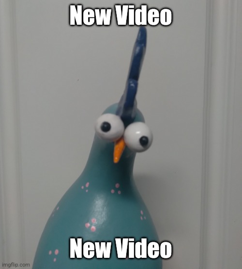 Goofy blue chicken | New Video; New Video | image tagged in goofy blue chicken | made w/ Imgflip meme maker