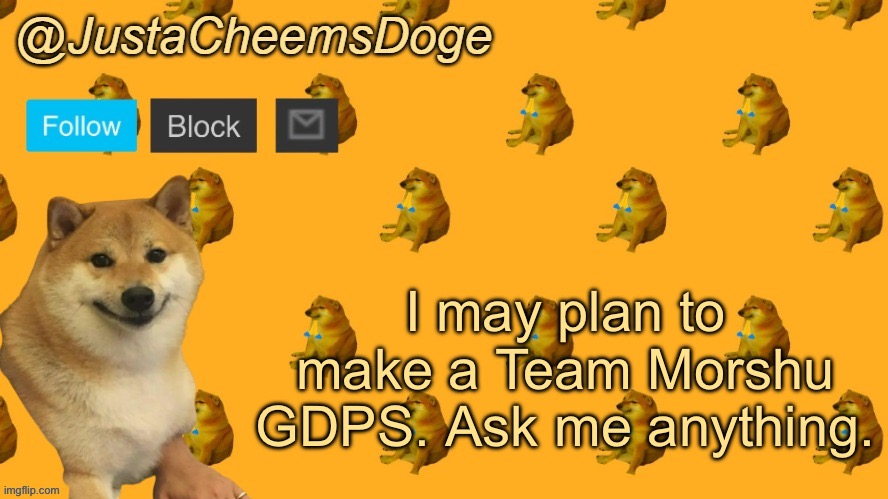 The ImgGDPS Server Is under maintenance right now. | I may plan to make a Team Morshu GDPS. Ask me anything. | image tagged in new justacheemsdoge announcement template,team morshu | made w/ Imgflip meme maker