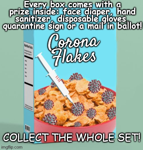 Corona Cereal | Every box comes with a prize inside: face diaper, hand sanitizer, disposable gloves, quarantine sign or a mail in ballot! COLLECT THE WHOLE SET! | image tagged in 2024 election,joe biden,donald trump,election fraud,dr fauci,democrat liberal | made w/ Imgflip meme maker
