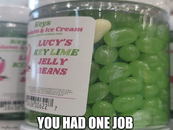 There should only be green ones | YOU HAD ONE JOB | image tagged in you had one job | made w/ Imgflip meme maker