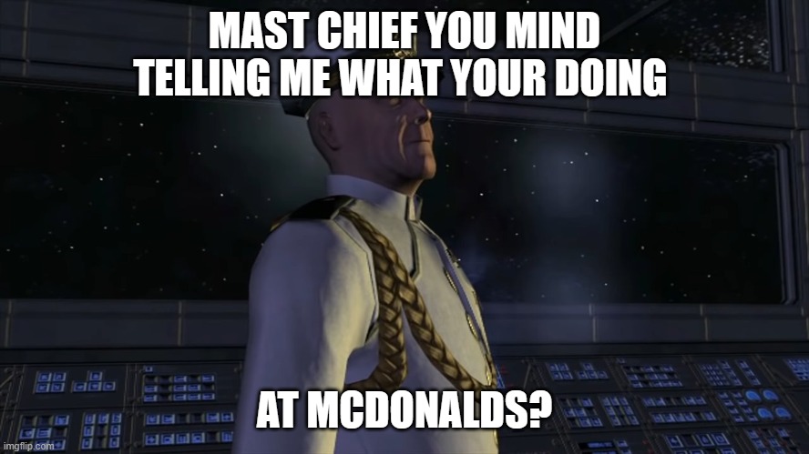 Master Chief, you mind telling me X? | MAST CHIEF YOU MIND TELLING ME WHAT YOUR DOING AT MCDONALDS? | image tagged in master chief you mind telling me x | made w/ Imgflip meme maker