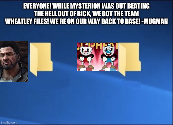 The security at Team Wheatley sucks. So Mugman and Cuphead made an audio log. Also Mugman did beat Omni Man | EVERYONE! WHILE MYSTERION WAS OUT BEATING THE HELL OUT OF RICK, WE GOT THE TEAM WHEATLEY FILES! WE’RE ON OUR WAY BACK TO BASE! -MUGMAN | image tagged in meme files | made w/ Imgflip meme maker