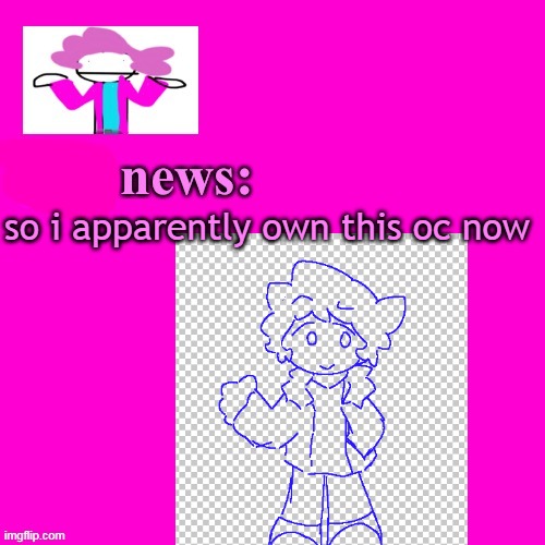 along with like 20 other ocs | so i apparently own this oc now | image tagged in alwayzbread big news | made w/ Imgflip meme maker