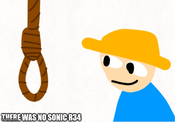 Gambai suicidal thoughts | THERE WAS NO SONIC R34 | image tagged in gambai suicidal thoughts | made w/ Imgflip meme maker