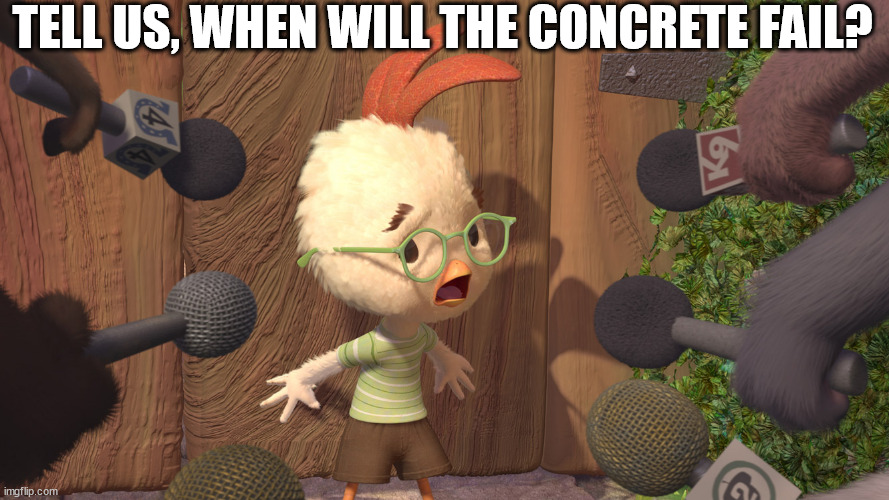The Concrete is Falling | TELL US, WHEN WILL THE CONCRETE FAIL? | image tagged in chicken little | made w/ Imgflip meme maker