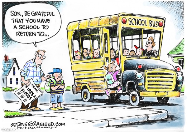 School bus | image tagged in you have school,to go too,fires,floods,comics | made w/ Imgflip meme maker
