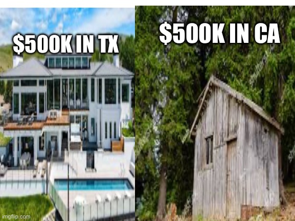 Lol | $500K IN TX; $500K IN CA | image tagged in fun | made w/ Imgflip meme maker