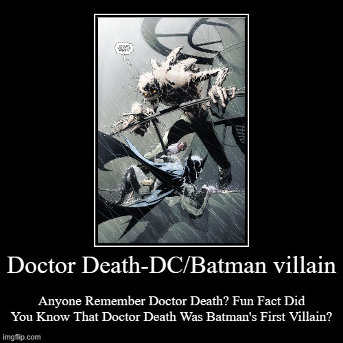 Forgotten Rogues #2-Doctor Death | image tagged in demotivationals,remember,dc comics,forgotten supervillain | made w/ Imgflip meme maker