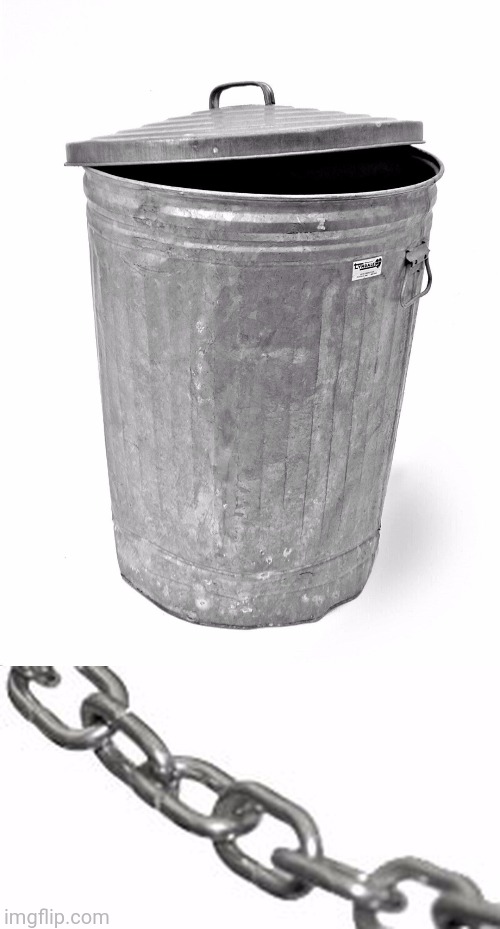 image tagged in trash can,use this to fix a broken chain | made w/ Imgflip meme maker