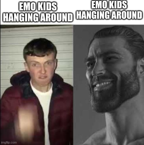 Giga chad template | EMO KIDS HANGING AROUND; EMO KIDS HANGING AROUND | image tagged in giga chad template | made w/ Imgflip meme maker