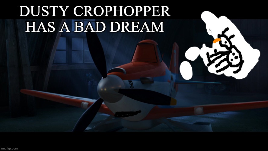 Snowflake | DUSTY CROPHOPPER HAS A BAD DREAM | image tagged in snowflake | made w/ Imgflip meme maker