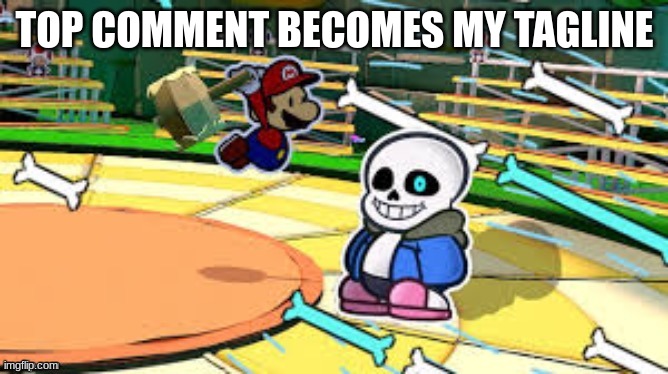 TOP COMMENT BECOMES MY TAGLINE | made w/ Imgflip meme maker