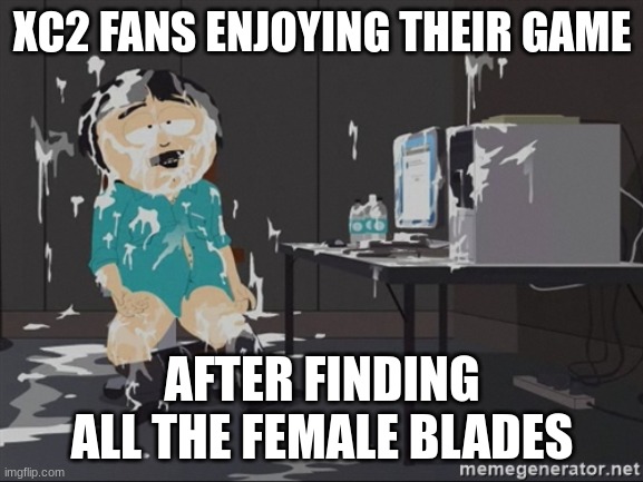 Pyra is my fictional crush fr | XC2 FANS ENJOYING THEIR GAME; AFTER FINDING ALL THE FEMALE BLADES | image tagged in south park jizz | made w/ Imgflip meme maker