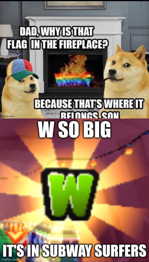 image tagged in burn lgbtq,w so big it's in subway surfers | made w/ Imgflip meme maker