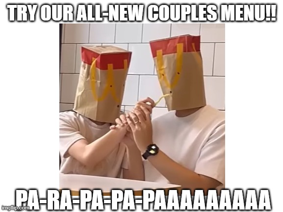 McCouple | TRY OUR ALL-NEW COUPLES MENU!! PA-RA-PA-PA-PAAAAAAAAA | image tagged in blank white template,mcdonalds,mcdonald's,couple,family menu,couples menu | made w/ Imgflip meme maker