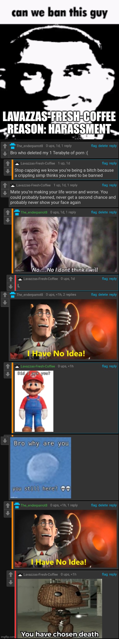 LAVAZZAS-FRESH-COFFEE
REASON: HARASSMENT | image tagged in can we ban this guy | made w/ Imgflip meme maker
