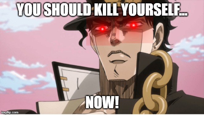 High Quality Jotaro wants you to kill yourself Blank Meme Template