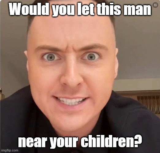 Creepy Crafty | Would you let this man; near your children? | image tagged in darren grimes,craftywank | made w/ Imgflip meme maker